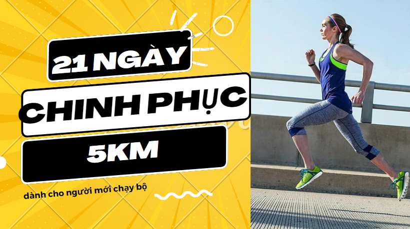 21 NGÀY CHINH PHỤC 5KM (dành cho người mới)